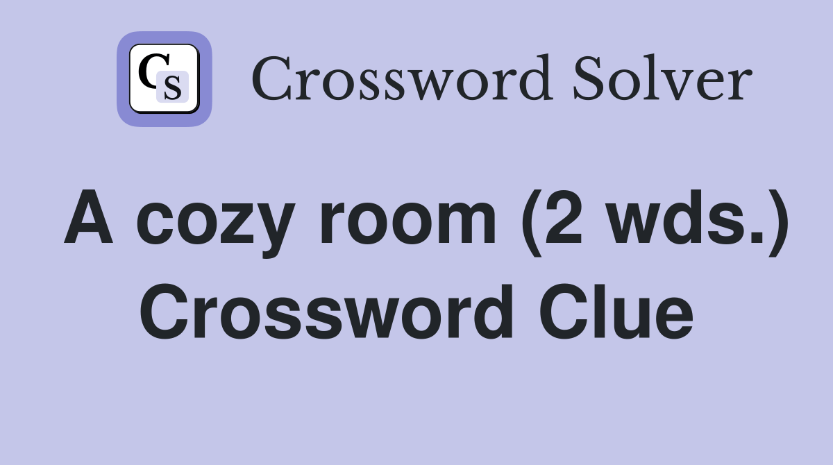 A cozy room (2 wds.)